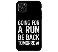 Going For A Run Be Back Tomorrow Ultrarunners Funny Runner Case for iPhone 11 Pro Max