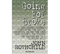Going for Broke: How Robert Campeau Bankrupted the Retail Industry, Jolted the Junk Bond Market, and Brought the Booming 80s to a Crashing Halt