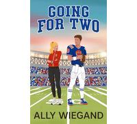 Going for Two: a steamy grumpy sunshine, rivals to lovers sports romance (Chicago Heartbreakers)