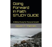 Going Forward In Faith STUDY GUIDE: A Biblical Study for Personal Growth