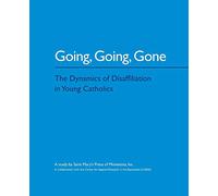 Going, Going, Gone: The Dynamics of Disaffiliation in Young Catholics