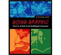 Going Graphic: Comics at Work in the Multilingual Classroom