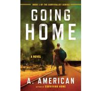 Going Home: A Novel: 1 (Survivalist)