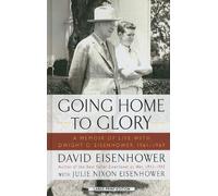 Going Home to Glory: A Memoir of Life with Dwight D. Eisenhower, 1961-1969 (Thorndike Press Large Print Biographies & Memoirs Series) by David Eisenhower (2011-02-02)