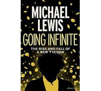 Going Infinite: The Rise and Fall of a New Tycoon