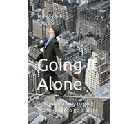 Going It Alone: The best way to go it alone is not to go it alone.
