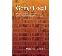Going Local: Decentralization, Democratization, and the Promise of Good Governance