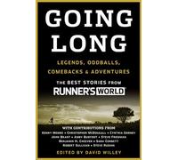 Going Long: Legends, Oddballs, Comebacks & Adventures (Runner's World)