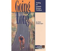 Going Long: Training for Ironman Distance Triathlons (The Ultrafit Multisport Training Series)