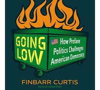 Going Low: How Profane Politics Challenges American Democracy