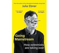 Going Mainstream: How extremists are taking over