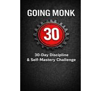 Going Monk: 30-Day Discipline & Self-Mastery Challenge