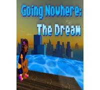 Going Nowhere: The Dream Steam Key GLOBAL