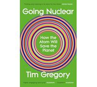 Going Nuclear: How the Atom Will Save the Planet