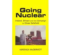 Going Nuclear: Ireland, Britain and the Campaign to Shut Sellafield