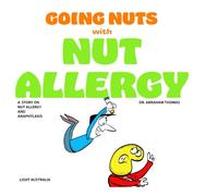 GOING NUTS WITH NUT ALLERGY: Dealing with NUT ALLERGY & ANAPHYLAXIS (Kids Medical Books)