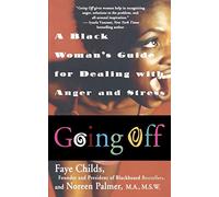 Going Off: A Black Woman's Guide For Dealing With Anger And Stress