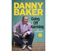 Going Off Alarming: The Autobiography: Vol 2