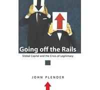 Going off the Rails: Global Capital and the Crisis of Legitimacy