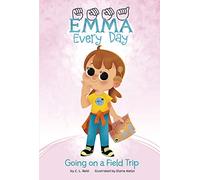 Going on a Field Trip (Emma Every Day)