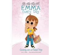 Going on a Field Trip (Emma Every Day)