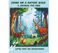 Going on a Nature Walk a Journal for Kids Little Feet Big Discoveries!