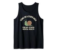 Going On A Stupid Walk for My Stupid Mental Health Tank Top
