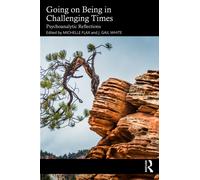 Going on Being in Challenging Times : Psychoanalytic Reflections