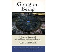Going on Being: Life at the Crossroads of Buddhism and Psychotherapy
