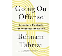 Going on Offense: A Leader’s Playbook for Perpetual Innovation