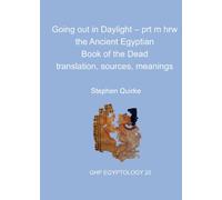 Going out in Daylight - prt m hrw: The Ancient Egyptian Book of the Dead - Translation, Sources, Meanings: 20 (GHP Egyptology)