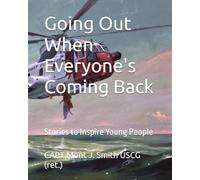 Going Out When Everyone's Coming Back: Stories to Inspire Young People