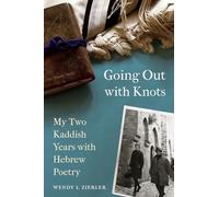Going Out with Knots: My Two Kaddish Years with Hebrew Poetry