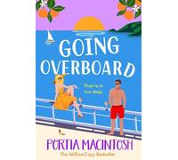 Going Overboard: A gorgeous, utterly hilarious, forced proximity summer romance from Portia MacIntosh