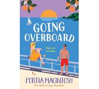 Going Overboard: A gorgeous, utterly hilarious, forced proximity summer romance from Portia MacIntosh
