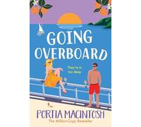 Going Overboard: A BRAND NEW gorgeous, utterly hilarious, forced proximity summer romance from Portia MacIntosh
