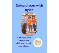 Going places with Rylee: A Social Story to support children to go places with grown ups (Learning with Rylee)
