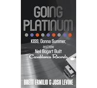 Going Platinum: KISS, Donna Summer, and How Neil Bogart Built Casablanca Records