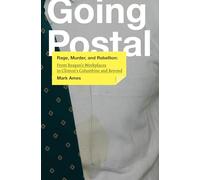 Going Postal: Rage, Murder, and Rebellion: From Reagan's Workplaces to Clinton's Columbine and Beyond