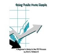 Going Public Made Simple: A Beginner's Guide to the IPO Process