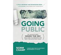 Going Public: My Adventures Inside the SEC and How to Prevent the Next Devastating Crisis (BUSINESS BOOKS)