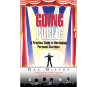 Going Public: Practical Guide to Developing Personal Charisma