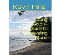 Going Solo: A Guide to Traveling Alone