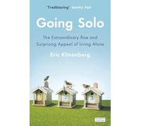 Going Solo: The Extraordinary Rise and Surprising Appeal of Living Alone