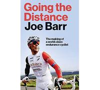 Going the Distance : The Making of a world class endurance cyclist