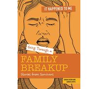 Going Through a Family Breakup: Stories from Survivors (It Happened to Me)