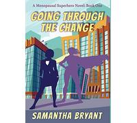 Going Through the Change: Menopausal Superheroes, Book One