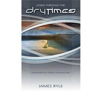 Going Through the Dry Times: Five Reasons Why God Takes Us Through the Wilderness