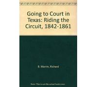 Going to Court in Texas: Riding the Circuit, 1842-1861