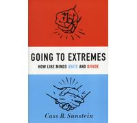 Going to Extremes : How Like Minds Unite and Divide